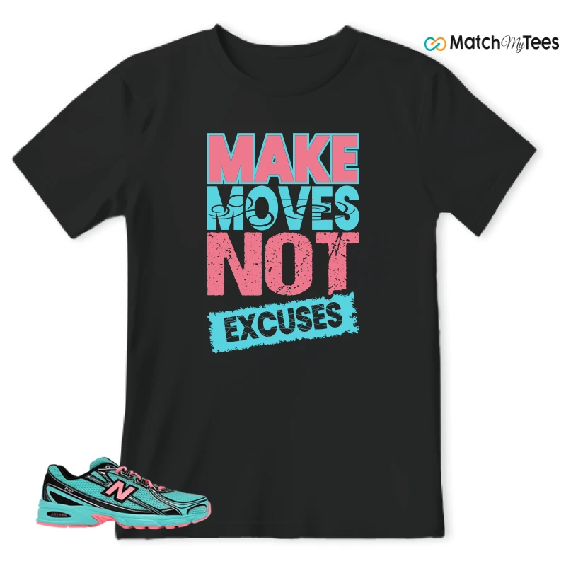 Make Moves Not Excuses Black matching T-shirt T-shirt