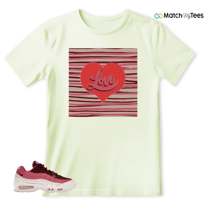 NIKE AIR MAX 95 WMNS OG BIG BUBBLE VALENTINE’S DAY SNEAKER Matching Tees t-shirt