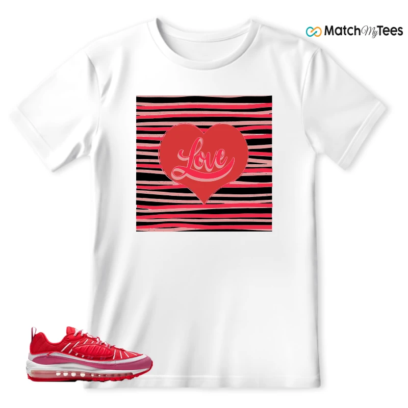 NIKE AIR MAX 98 VALENTINE’S DAY SNEAKER Matching Tees t-shirt