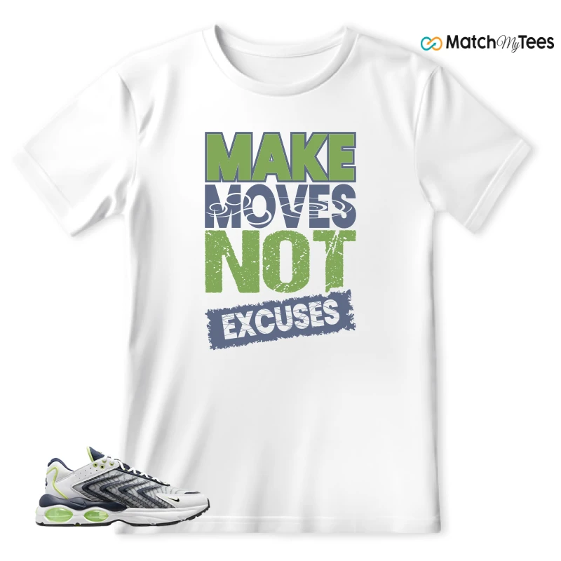 Make Moves Not Excuses White matching T-shirt T-shirt