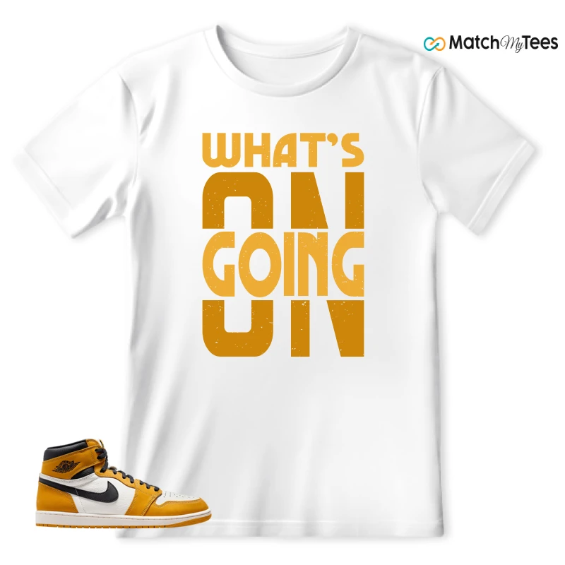 What’s Going On? White matching T-shirt T-shirt