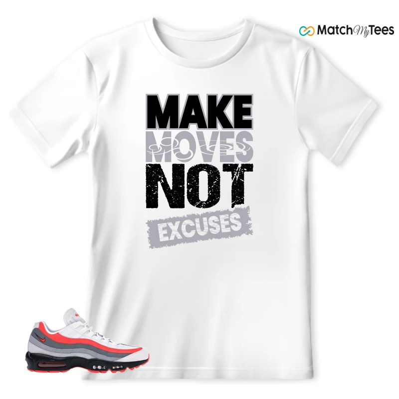 Make Moves Not Excuses White matching T-shirt T-shirt