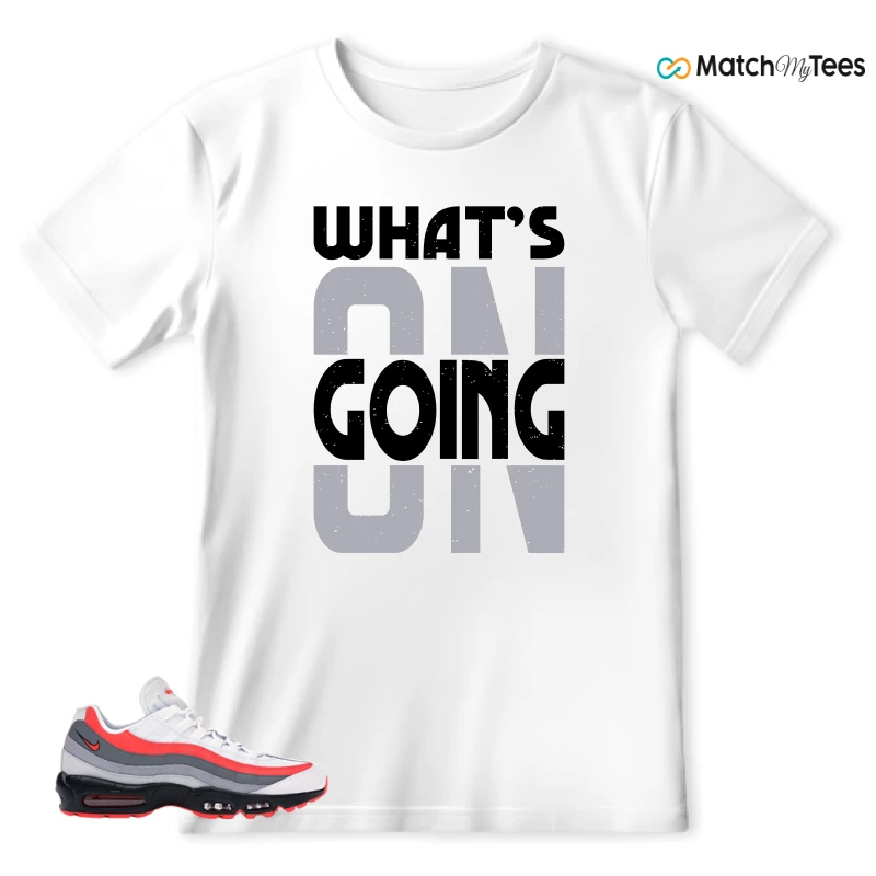 What’s Going On? White matching T-shirt T-shirt