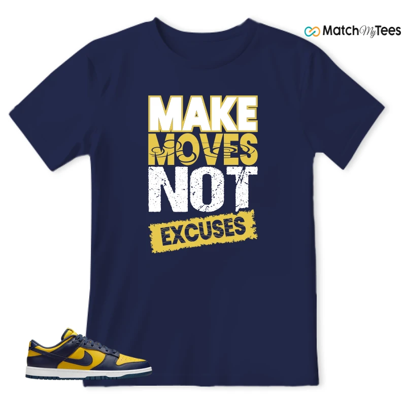 Make Moves Not Excuses Navy matching T-shirt T-shirt