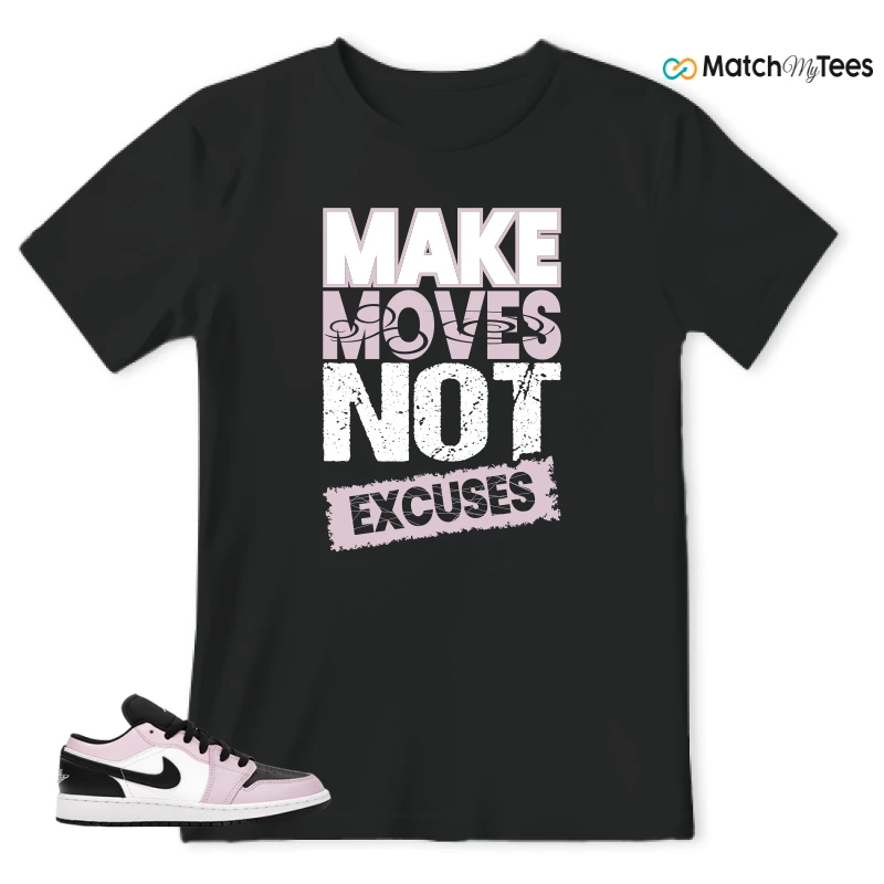 Make Moves Not Excuses Black matching T-shirt T-shirt