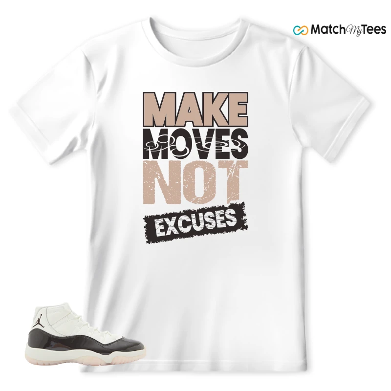 Make Moves Not Excuses White matching T-shirt T-shirt