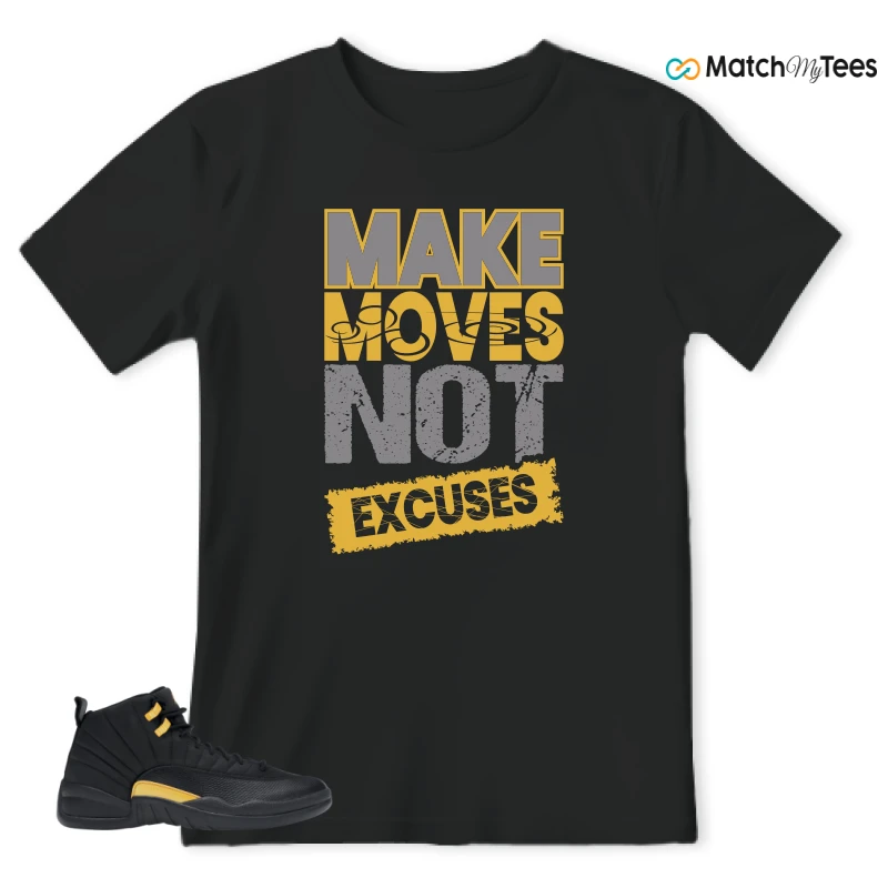 Make Moves Not Excuses Black matching T-shirt T-shirt