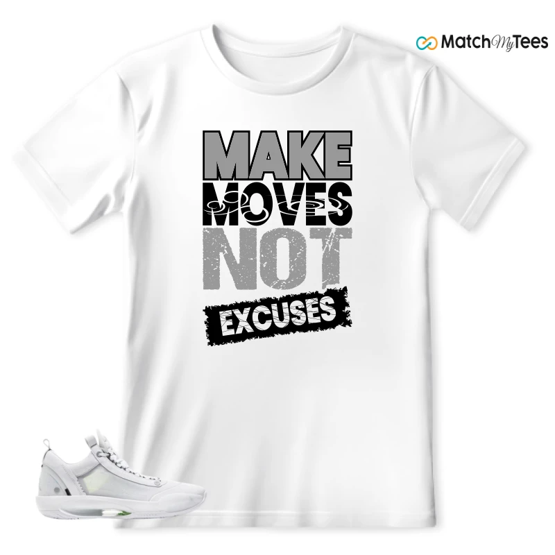 Make Moves Not Excuses White matching T-shirt T-shirt