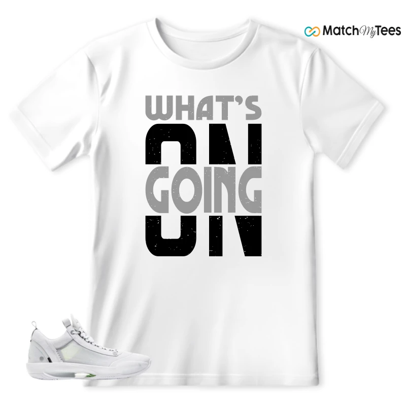 What’s Going On? White matching T-shirt T-shirt
