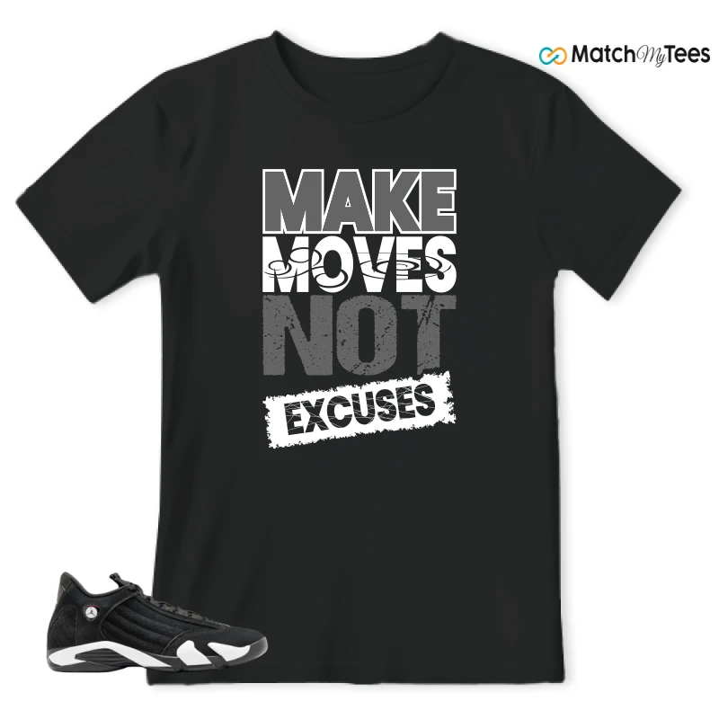 Make Moves Not Excuses Black matching T-shirt T-shirt