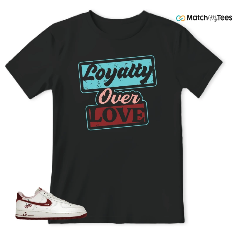 Loyalty Over Love Black matching T-shirt T-shirt