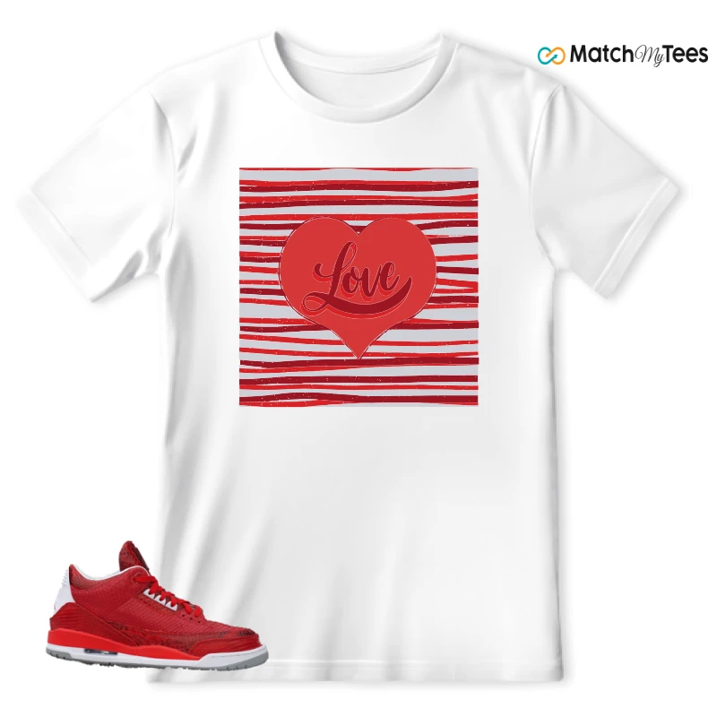 NIKE AIR JORDAN 3 JBF CUSTOM VALENTINE'S DAY SNEAKER Matching Tees t-shirt