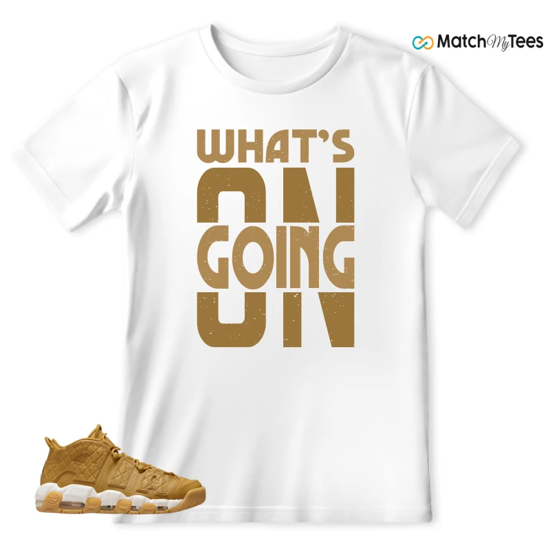 What’s Going On? White matching T-shirt T-shirt