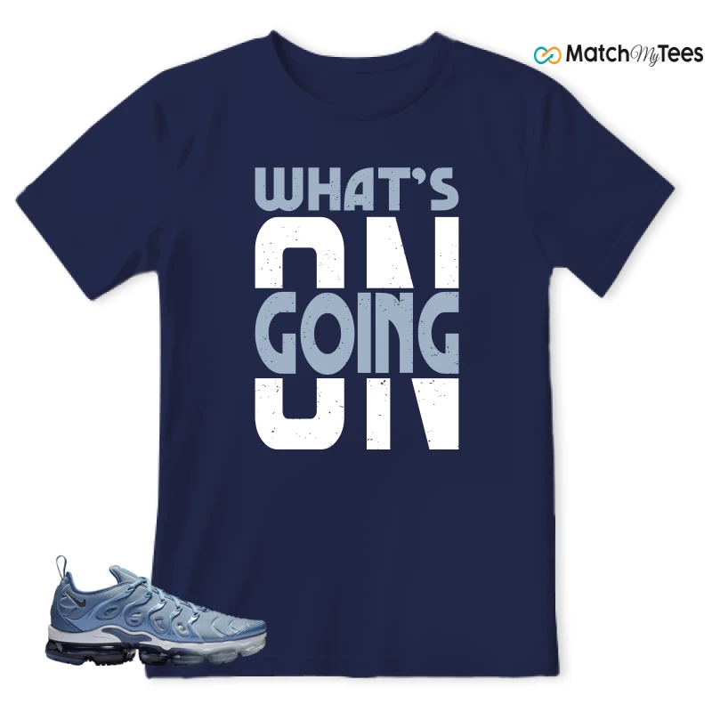 What’s Going On? Navy matching T-shirt T-shirt