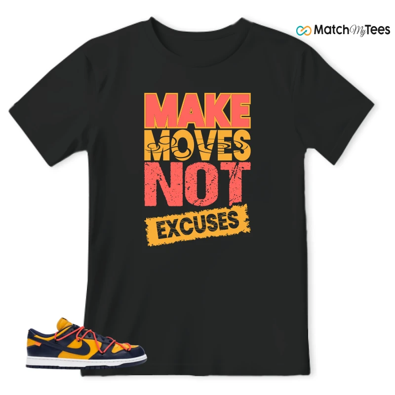 Make Moves Not Excuses Black matching T-shirt T-shirt