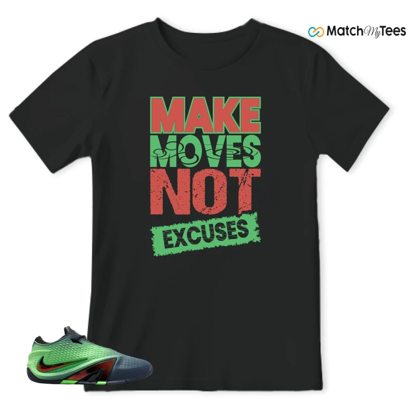 Make Moves Not Excuses Black matching T-shirt T-shirt