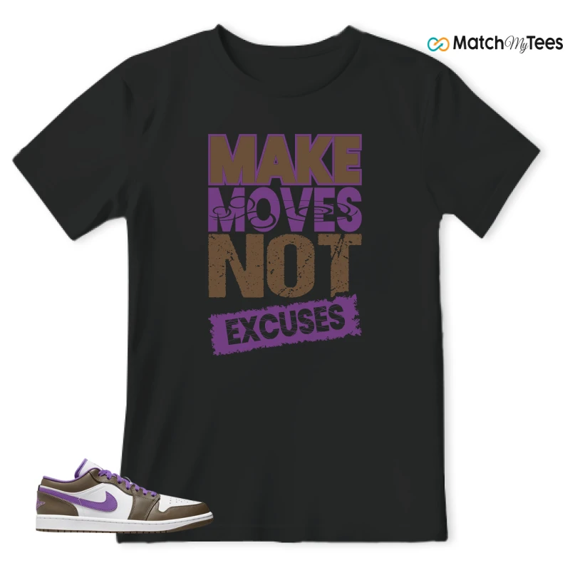 Make Moves Not Excuses Black matching T-shirt T-shirt