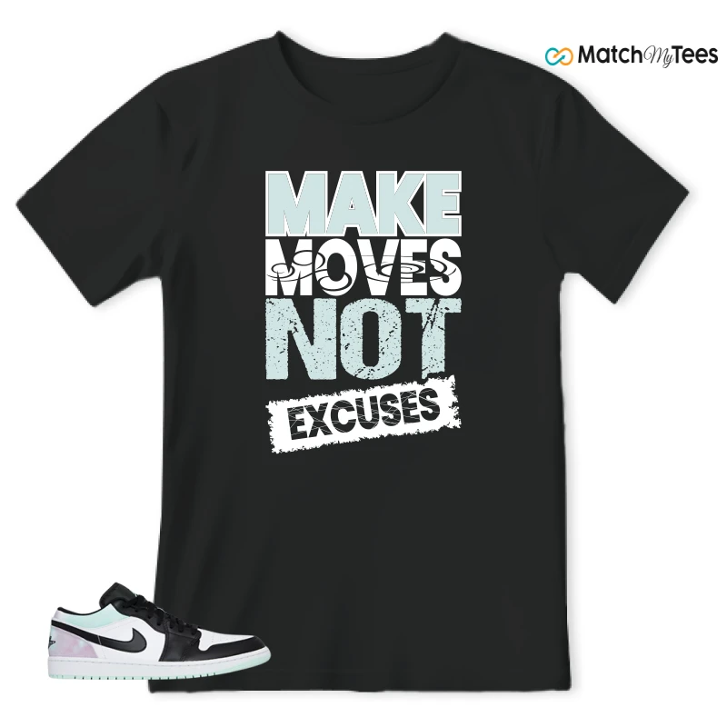Make Moves Not Excuses Black matching T-shirt T-shirt