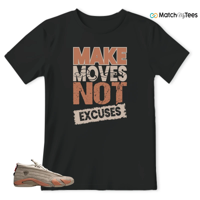 Make Moves Not Excuses Black matching T-shirt T-shirt