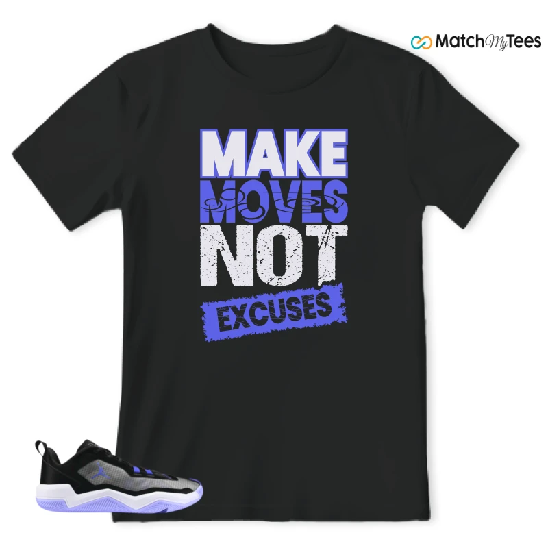 Make Moves Not Excuses Black matching T-shirt T-shirt