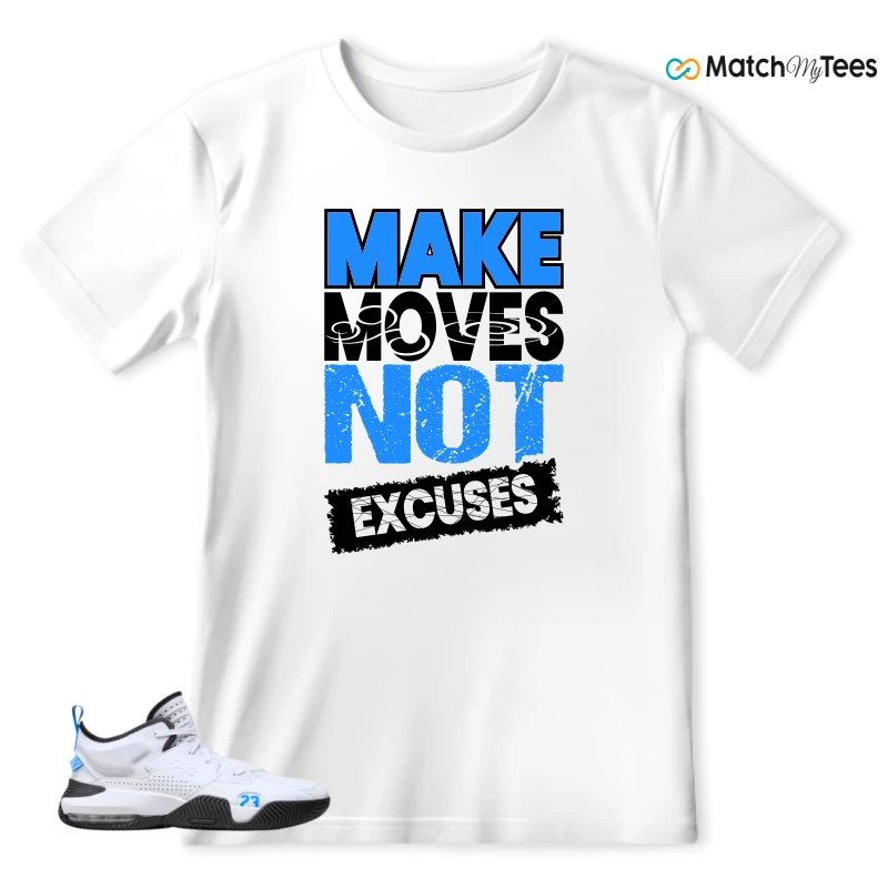 Make Moves Not Excuses White matching T-shirt T-shirt