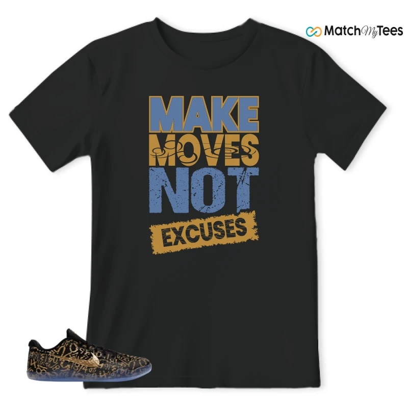 Make Moves Not Excuses Black matching T-shirt T-shirt